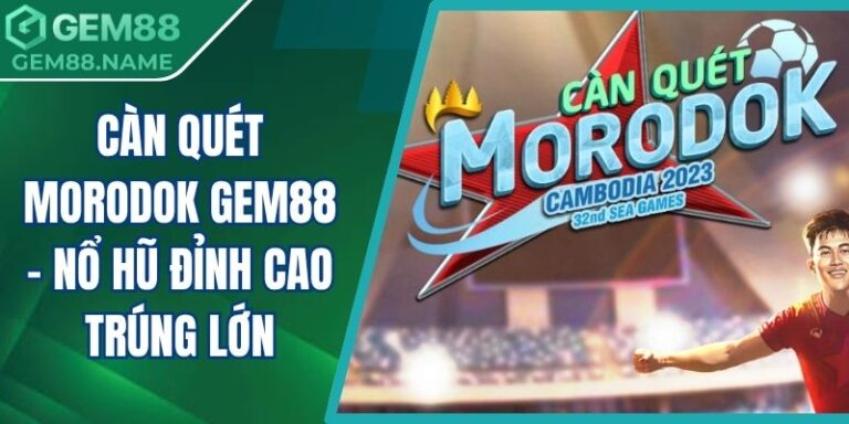 Càn Quét Morodok Gem88