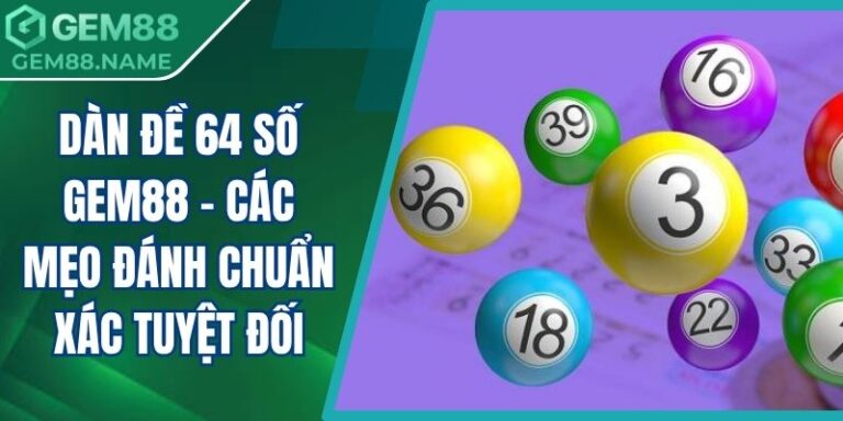 Dàn đề 64 số Gem88