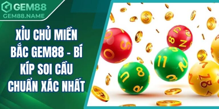 xỉu chủ miền bắc Gem88